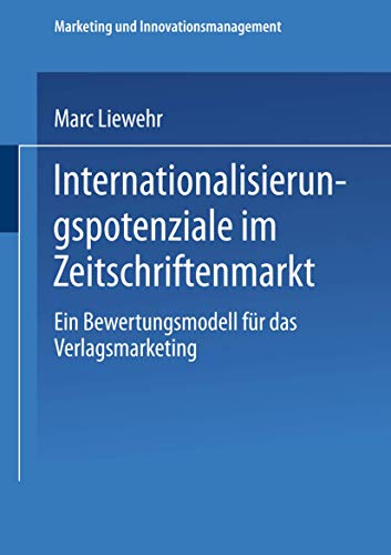 Stock image for Internationalisierungspotenziale im Zeitschriftenmarkt: Ein Bewertungsmodell Fr Das Verlagsmarketing (Marketing Und Innovationsmanagement) (German Edition) for sale by medimops