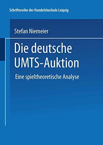 9783824476961: Die Deutsche Umts-Auktion: Eine Spieltheoretische Analyse (Schriftenreihe der HHL Leipzig Graduate School of Management)