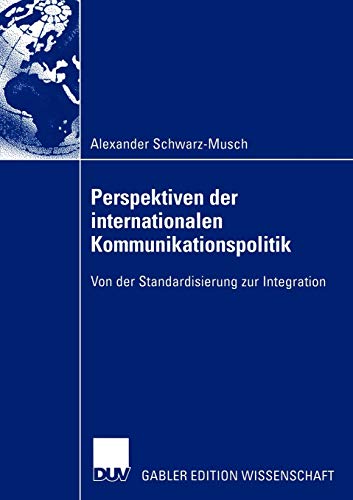 Stock image for Perspektiven der internationalen Kommunikationspolitik : Von der Standardisierung zur Integration for sale by Chiron Media