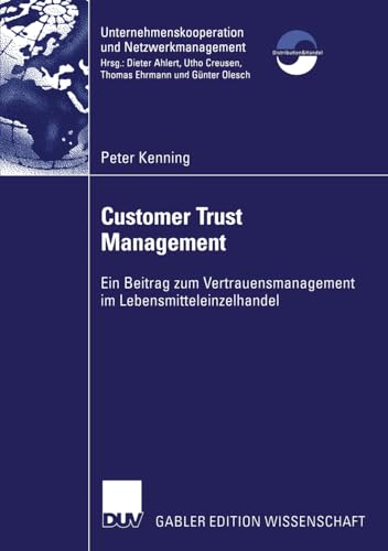 Stock image for Customer Trust Management : Ein Beitrag zum Vertrauensmanagement im Lebensmitteleinzelhandel for sale by Chiron Media