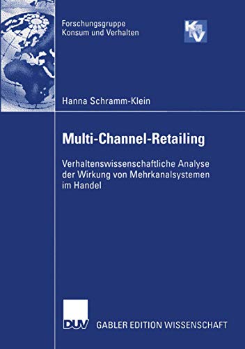 Stock image for Multi-Channel-Retailing : Verhaltenswissenschaftliche Analyse der Wirkung von Mehrkanalsystemen im Handel for sale by Chiron Media