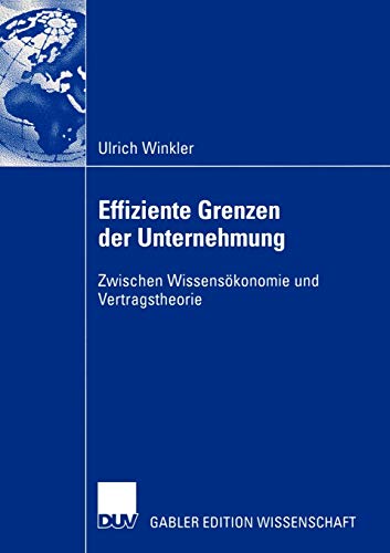 Stock image for Effiziente Grenzen der Unternehmung : Zwischen Wissensokonomie und Vertragstheorie for sale by Chiron Media