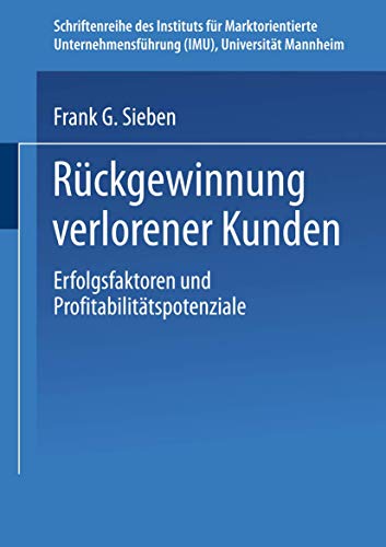 Stock image for Rckgewinnung verlorener Kunden: Erfolgsfaktoren Und Profitabilittspotenziale (Schriftenreihe Des Instituts Fr Marktorientierte Unternehmensfhrung (Imu), Universitt Mannheim) (German Edition) for sale by medimops