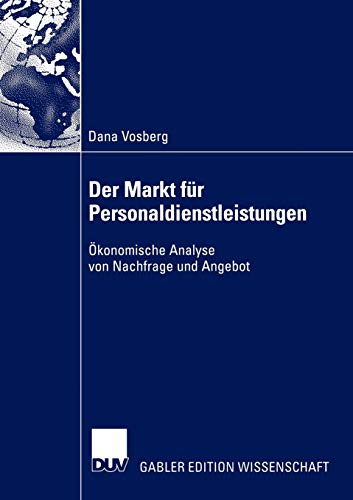 Stock image for Der Markt fur Personaldienstleistungen : Okonomische Analyse von Nachfrage und Angebot for sale by Chiron Media