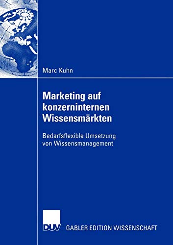 9783824478118: Marketing auf konzerninternen Wissensmrkten: Bedarfsflexible Umsetzung von Wissensmanagement (German Edition)