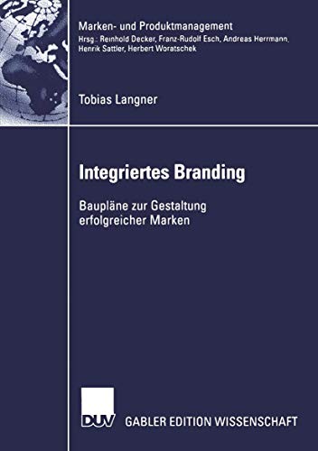 Stock image for Integriertes Branding : Bauplane zur Gestaltung erfolgreicher Marken for sale by Chiron Media