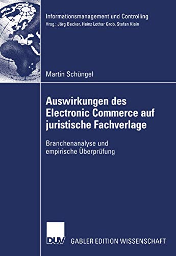 Beispielbild fr Auswirkungen des Electronic Commerce auf juristische Fachverlage: Branchenanalyse und empirische berprfung (Informationsmanagement und Controlling) (German Edition) zum Verkauf von Lucky's Textbooks