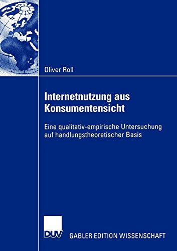 Stock image for Internetnutzung aus Konsumentensicht: Eine qualitativ-empirische Untersuchung auf handlungstheoretischer Basis (German Edition) for sale by Lucky's Textbooks