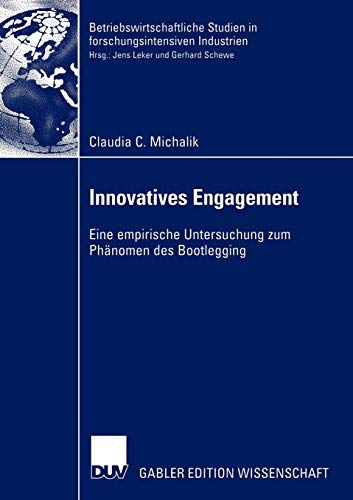 9783824478934: Innovatives Engagement: Eine empirische Untersuchung zum Phnomen des Bootlegging (Betriebswirtschaftliche Studien in forschungsintensiven Industrien) (German Edition)