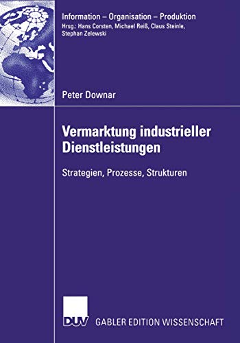9783824479030: Vermarktung industrieller Dienstleistungen: Strategien, Prozesse, Strukturen (Information - Organisation - Produktion) (German Edition)
