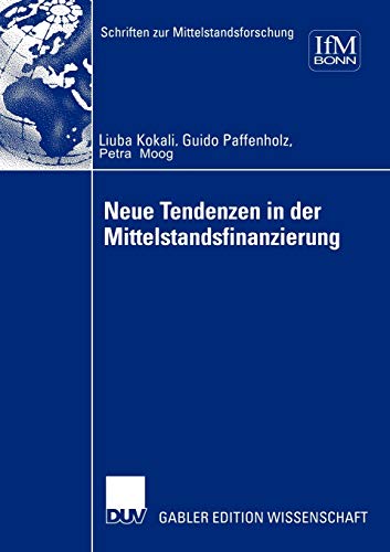 Neue Tendenzen in der Mittelstandsfinanzierung - Kokalj Ljuba Paffenholz Guido Moog Petra
