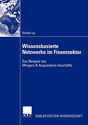 Stock image for Wissensbasierte Netzwerke im Finanzsektor : Das Beispiel des Mergers & Acquisitions-Geschafts for sale by Chiron Media