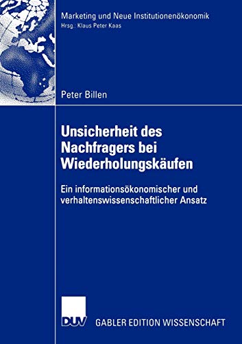 Stock image for Unsicherheit des Nachfragers bei Wiederholungskaufen : Ein informationsokonomischer und verhaltenswissenschaftlicher Ansatz for sale by Chiron Media