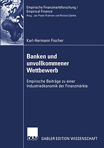 Stock image for Banken und unvollkommener Wettbewerb : Empirische Beitrage zu einer Industrieokonomik der Finanzmarkte for sale by Chiron Media