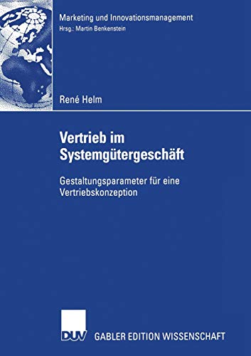 9783824480364: Vertrieb im Systemgtergeschft: Gestaltungsparameter Fr Eine Vertriebskonzeption (Marketing Und Innovationsmanagement) (German Edition)