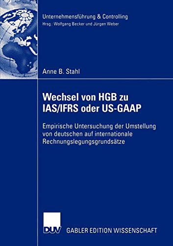 Stock image for Wechsel von HGB zu IAS/IFRS oder US-GAAP : Empirische Untersuchung der Umstellung von deutschen auf internationale Rechnungslegungsgrundsatze for sale by Chiron Media