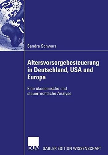 Stock image for Altersvorsorgebesteuerung in Deutschland, USA und Europa : Eine okonomische und steuerrechtliche Analyse for sale by Chiron Media