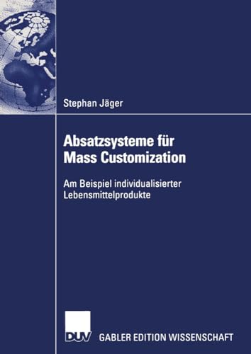 9783824480531: Absatzsysteme fr Mass Customization: Am Beispiel individualisierter Lebensmittelprodukte