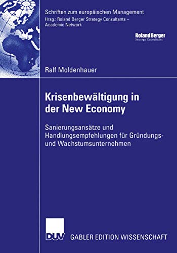 Beispielbild fr Krisenbewltigung in der New Economy: Sanierungsanstze und Handlungsempfehlungen fr Grndungs- und Wachstumsunternehmen (Schriften zum europischen Management) zum Verkauf von medimops