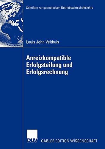 Stock image for Anreizkompatible Erfolgsteilung und Erfolgsrechnung (Schriften zur quantitativen Betriebswirtschaftslehre) (German Edition) for sale by Lucky's Textbooks