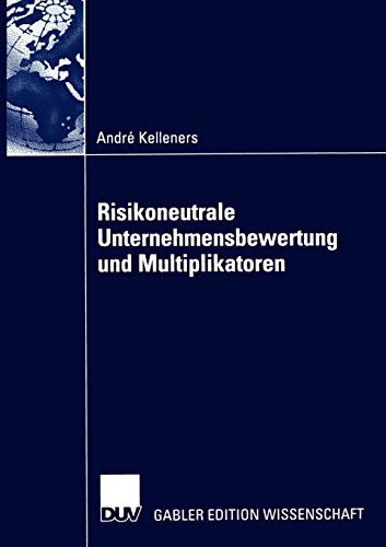 Stock image for Risikoneutrale Unternehmensbewertung und Multiplikatoren for sale by Chiron Media