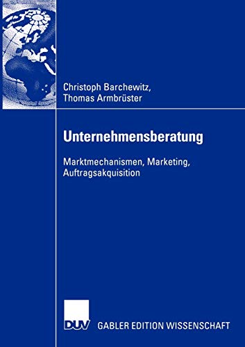Beispielbild fr Unternehmensberatung: Marktmechanismen, Marketing, Auftragsakquisition (German Edition) zum Verkauf von Lucky's Textbooks