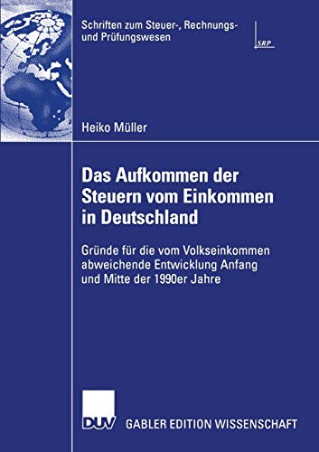 Beispielbild fr Das Aufkommen der Steuern vom Einkommen in Deutschland : Grunde fur die vom Volkseinkommen abweichende Entwicklung Anfang und Mitte der 1990er Jahre zum Verkauf von Chiron Media