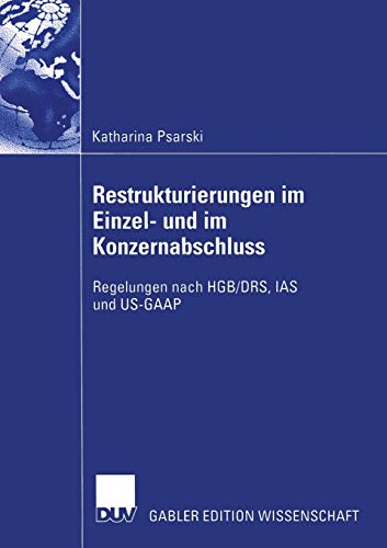 9783824482160: Restrukturierungen im einzel- und im konzernabschluss: Regelungen nach HGB/DRS, IAS und US-GAAP