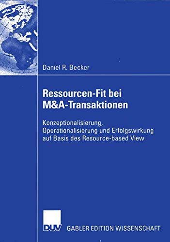 Stock image for Ressourcen-Fit bei M&A-Transaktionen : Konzeptionalisierung, Operationalisierung und Erfolgswirkung auf Basis des Resource-based View for sale by Chiron Media