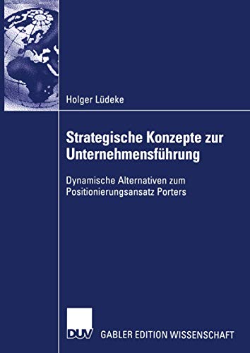 Beispielbild fr Strategische Konzepte zur Unternehmensfuhrung : Dynamische Alternativen zum Positionierungsansatz Porters zum Verkauf von Chiron Media