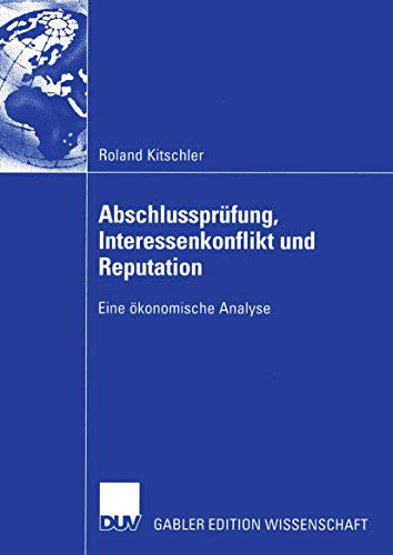 Stock image for Abschlussprüfung; Interessenkonflikt und Reputation : Eine  konomische Analyse for sale by Ria Christie Collections