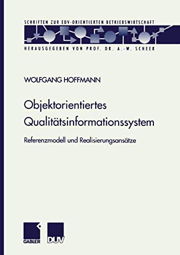 Stock image for Objektorientiertes Qualittsinformationssystem: Referenzmodell Und Realisierungsanstze (Schriften Zur Edv-Orientierten Betriebswirtschaft) (German Edition) for sale by medimops