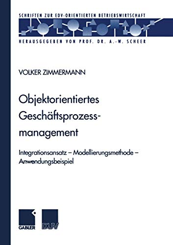 9783824490158: Objektorientiertes Geschftsprozessmanagement: Integrationsansatz - Modellierungsmethode - Anwendungsbeispiel (Schriften zur EDV-orientierten Betriebswirtschaft)