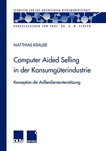 9783824490165: Computer Aided Selling in der Konsumgterindustrie: Konzeption der Auendienstuntersttzung (Schriften zur EDV-orientierten Betriebswirtschaft)