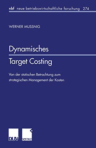 9783824490417: Dynamisches Target Costing: Von der statischen Betrachtung zum strategischen Management der Kosten (neue betriebswirtschaftliche forschung (nbf)) (German Edition): 274