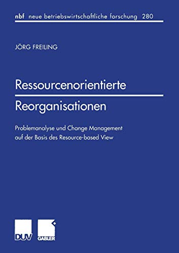 Beispielbild fr Ressourcenorientierte Reorganisationen : Problemanalyse und Change Management auf der Basis des Resource-based View zum Verkauf von Buchpark