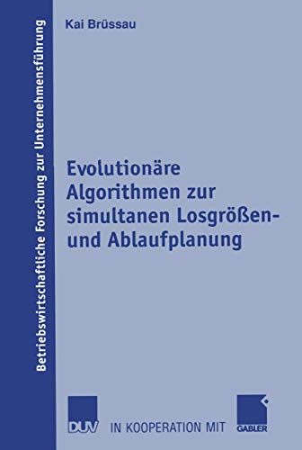 Evolutionäre Algorithmen zur simultanen Losgrößen- und Ablaufplanung