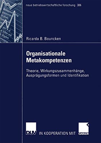 Stock image for Organisationale Metakompetenzen : Theorie, Wirkungszusammenhange, Auspragungsformen und Identifikation for sale by Chiron Media