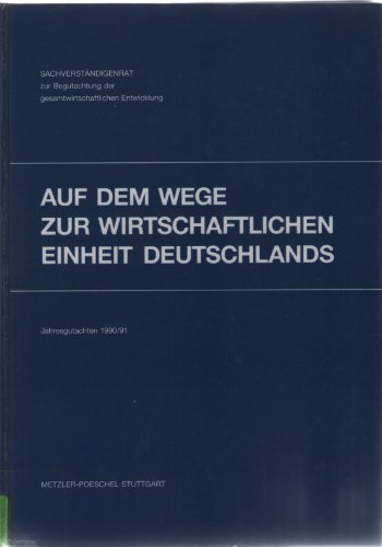Beispielbild fr Jahresgutachten 1990/91. Auf dem Wege zur wirtschaftlichen Einheit Deutschlands zum Verkauf von medimops