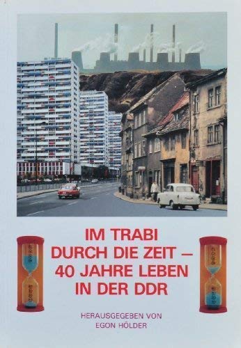 Beispielbild fr Im Trabi durch die Zeit - 40 Jahre Leben in der DDR. zum Verkauf von Antiquariat Heureka