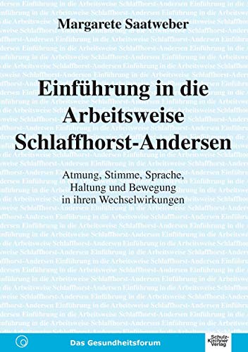 Stock image for Einfhrung in die Arbeitsweise Schlaffhorst-Andersen: Atmung, Stimme, Sprache, Haltung und Bewegung in ihren Wechselwirkungen for sale by medimops