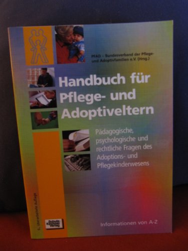 Beispielbild fr Handbuch fr Pflege- und Adoptiveltern: Pdagogische, psychologische und rechtliche Fragen des Adoptions- und Pflegekinderwesens von A - Z zum Verkauf von medimops