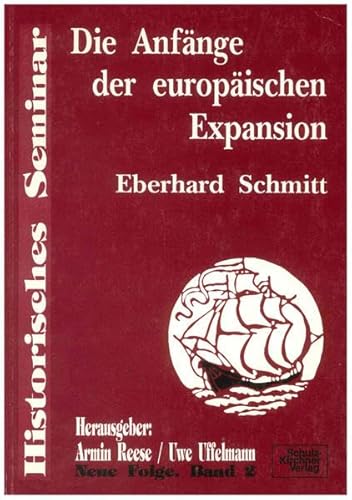 Die AnfaÌˆnge der europaÌˆischen Expansion (Historisches Seminar) (German Edition) (9783824800223) by Schmitt, Eberhard