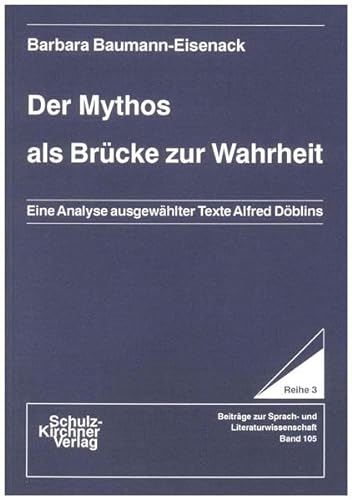 9783824800612: Der Mythos als Brcke zur Wahrheit: Eine Analyse ausgewhlter Texte Alfred Dblins