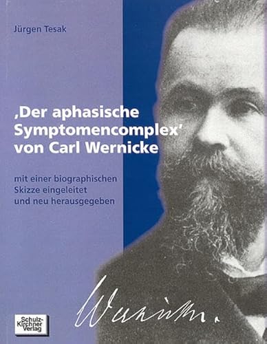 9783824804474: 'Der aphasische Symptomenkomplex' von Carl Wernicke: mit einer biographischen Skizze eingeleitet und neu herausgegeben