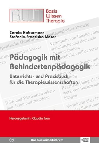 Stock image for Pdagogik mit Behindertenpdagogik: Unterrichts- und Praxisbuch fr die Therapiewissenschaften. Basiswissen Therapie for sale by GF Books, Inc.