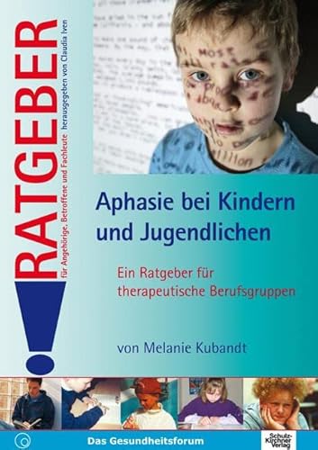 Beispielbild fr Aphasie bei Kindern und Jugendlichen: Ein Ratgeber fr therapeutische Berufsgruppen zum Verkauf von medimops