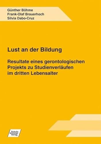 9783824806553: Lust an der Bildung: Resultate eines gerontologischen Projekts zu Studienverlufen im dritten Lebensalter