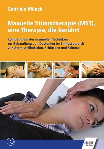 9783824808731: Manuelle Stimmtherapie (MST), eine Therapie, die berhrt: Kompendium der manuellen Techniken zur Behandlung von Dystonien im Einflussbereich von Atem, Artikulation, Schlucken und Stimme