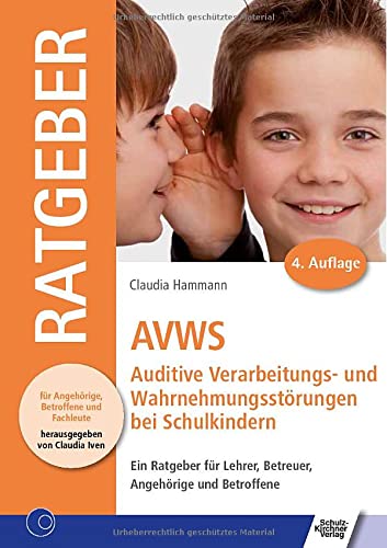 9783824809943: AVWS-Auditive Verarbeitungs- und Wahrnehmungsstrungen bei Schulkindern: Ein Ratgeber fr Lehrer, Betreuer, Angehrige und Betroffene